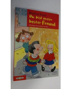 Kirjailijan Beatrice Rouer käytetty kirja Du bist mein bester Freund!. Du bist nicht mehr meine Freundin! (UUDENVEROINEN)