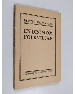 Kirjailijan Bertel Gripenberg käytetty kirja En dröm om folkviljan