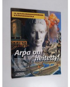 käytetty teos Arpa on heitetty : 10 maailmanhistorian käännekohtaa : Tieteen Kuvalehti nro 9/2002 liite