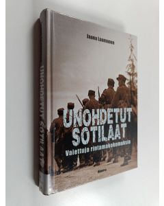 Kirjailijan Jaana Laamanen käytetty kirja Unohdetut sotilaat : vaiettuja rintamakokemuksia