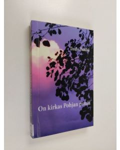 Kirjailijan Tuula Hökkä käytetty kirja "On kirkas Pohjan pimiä" - suomenkielistä runoutta 1800-luvulla