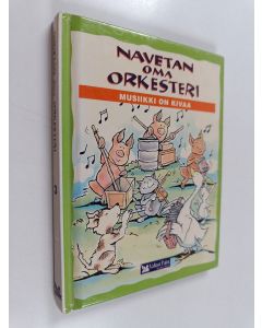 Kirjailijan Tim Healey & Anna Warras ym. käytetty kirja Navetan oma orkesteri - musiikki on kivaa