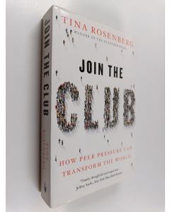 Kirjailijan Tina Rosenberg käytetty kirja Join the club : how peer pressure can transform the world