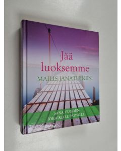 Kirjailijan Mailis Janatuinen käytetty kirja Jää luoksemme : sana vuoden jokaiselle päivälle