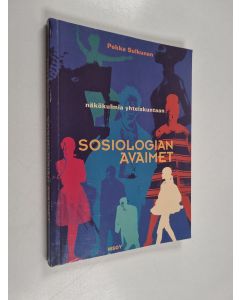 Kirjailijan Pekka Sulkunen käytetty kirja Sosiologian avaimet : näkökulmia yhteiskuntaan