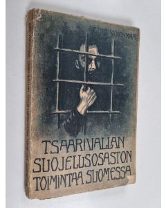 Kirjailijan Eino Voionmaa käytetty kirja Tsaarivallan suojeluosaston toimintaa Suomessa : muutamia yksityispiirteitä mieskohtaisen kokemuksen pohjalta : vangitsemiseni "valtiopetoksesta" ja olo tutkintovankina Päävahdin vankilassa Helsingissä