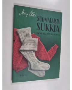 Kirjailijan Mary Olki käytetty kirja Suomalaisia sukkia ja muita neuletöitä
