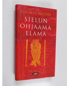 Kirjailijan Thomas Moore käytetty kirja Sielun ohjaama elämä