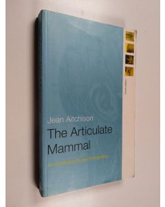 Kirjailijan Jean Aitchison käytetty kirja The articulate mammal : an introduction to psycholinguistics