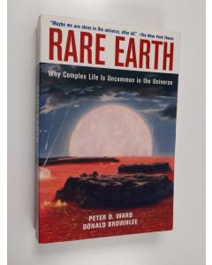 Kirjailijan Peter D. Ward & Donald Brownlee käytetty kirja Rare Earth : Why Complex Life is Uncommon in the Universe