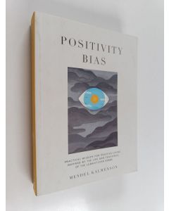 Kirjailijan Rabbi Mendel Kalmenson käytetty kirja Positivity Bias - Practical Wisdom for Positive Living Inspired by the Life and Teachings of the Lubavitcher Rebbe