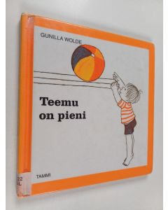 Kirjailijan Gunilla Wolde käytetty kirja Teemu on pieni