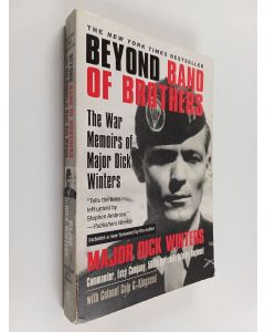 Kirjailijan Dick Winters & Cole C. Kingseed käytetty kirja Beyond Band of Brothers - The War Memoirs of Major Dick Winters