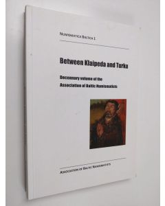 käytetty kirja Between Klaipeda and Turku : decennary volume of the Association of Baltic Numismatists