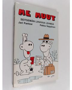 Kirjailijan Pekka Seppänen & Jari Pantzar käytetty kirja Me muut : Seitsemän lihavaa lehmää