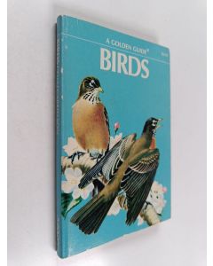 Kirjailijan Ira Noel Gabrielson & Herbert Spencer Zim käytetty kirja Birds : A Guide to the Most Familiar American Birds