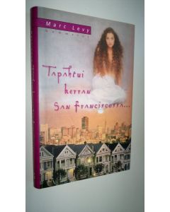 Kirjailijan Marc Levy käytetty kirja Tapahtui kerran San Franciscossa
