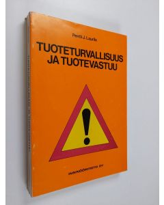 Kirjailijan Pentti J. Laurila käytetty kirja Tuoteturvallisuus ja tuotevastuu