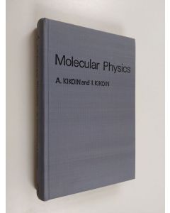 Kirjailijan A. Ym. Kikoin käytetty kirja Molecular Physics