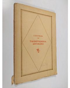 Kirjailijan Alfred Lichtwark käytetty kirja Taideteoksia oppimassa : 16 jäljennöstä taideteoksista