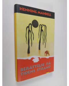 Kirjailijan Henning Mankell käytetty kirja Berättelse på tidens strand (ERINOMAINEN)