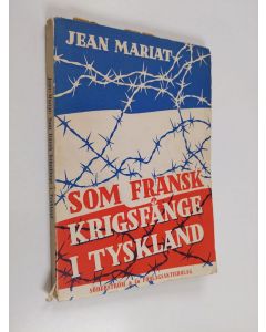 Kirjailijan Jean Mariat käytetty kirja Som fransk krigsfånge i Tyskland