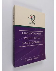 Kirjailijan Tuulikki Mikkola käytetty kirja Kansainvälinen avioliitto- ja jäämistöoikeus