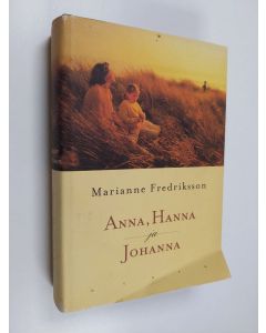 Kirjailijan Marianne Fredriksson käytetty kirja Anna, Hanna ja Johanna