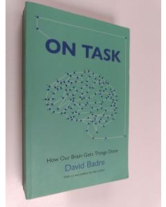 Kirjailijan David Badre käytetty kirja On task : how our brain gets things done