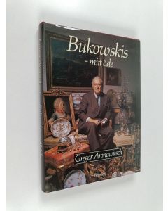 Kirjailijan Gregor Aronowitsch käytetty kirja Bukowskis : mitt öde : glimtar från ett liv med konst