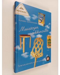 Kirjailijan Juhani Seppovaara käytetty kirja Muistojen markkinoilla : sinivalkoisen arjen klassikot