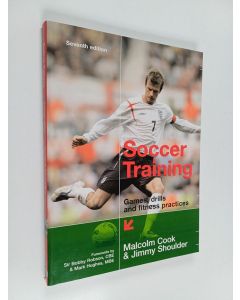 Kirjailijan Malcolm Cook & Jimmy Shoulder käytetty kirja Soccer Training - Games, Drills & Fitness Practices