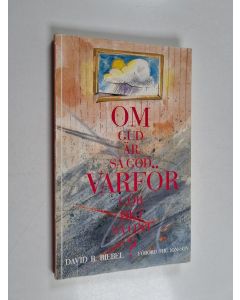 Kirjailijan David B. Biebel käytetty kirja Om Gud är så god varför gör det så ont?