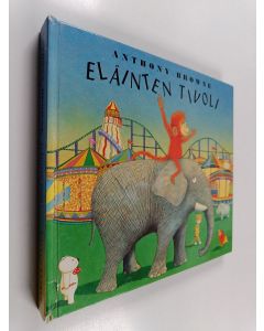 Kirjailijan Anthony Browne käytetty kirja Eläinten tivoli