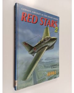 Kirjailijan Carl-Fredrik ym. Geust käytetty kirja Red stars Vol 2 : German aircraft in USSR