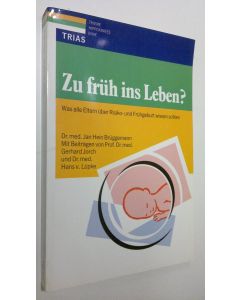 Kirjailijan Jan Hein Bruggemann käytetty kirja Zu fruh ins Leben? : Was alle Eltern uber Risiko- und Fruhgeburt wissen sollten