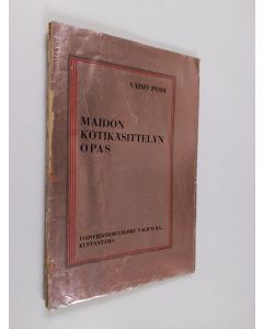 Kirjailijan Väinö Pessi käytetty kirja Maidon kotikäsittelyn opas