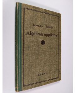 Kirjailijan Johannes Saraoja käytetty kirja Algebran oppikirja teollisuuskouluja varten