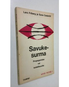 Kirjailijan Lars Friberg käytetty kirja Savukesurma : propagandaa vai todellisuutta