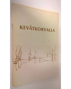 Tekijän Raisa Simola  käytetty teos Kevätkorvalla : Kuhmolaisten harrastajakirjoittajien antologia