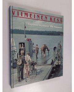 Kirjailijan Hans Wagner käytetty kirja Viimeinen kesä : ainutlaatuinen värivalokuvakertomus Suomesta kesällä 1939