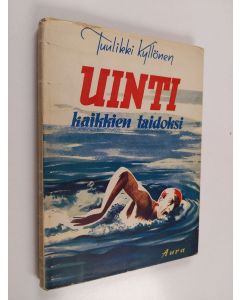 Kirjailijan Tuulikki Kyllönen käytetty kirja Uinti kaikkien taidoksi