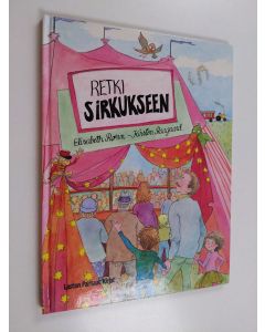 Kirjailijan Kirsten Raagaard & Elisabeth Rönn käytetty kirja Retki sirkukseen