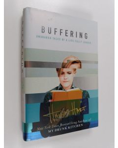 Kirjailijan Hannah Hart käytetty kirja Buffering : Unshared Tales of a Life Fully Loaded