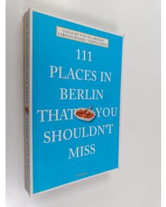 Kirjailijan Lucia Jay von Seldeneck käytetty kirja 111 places in Berlin that you shouldn't miss