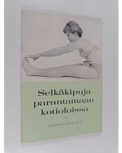 Kirjailijan Kosmas Kiiskinen käytetty teos Selkäkipuja parantamaan kotioloissa