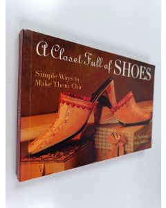 Kirjailijan Jo Packham & Sara Toliver käytetty kirja A Closet Full of Shoes - Simple Ways to Make Them Chic