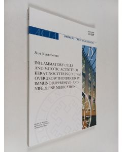 Kirjailijan Oulun yliopisto & Petri Nurmenniemi käytetty kirja Inflammatory Cells and Mitotic Activity of Keratinocytes in Gingival Overgrowth Induced by Immunosuppressive- and Nifedipine Medication