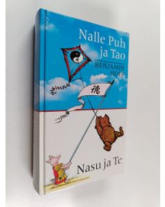 Kirjailijan Benjamin Hoff käytetty kirja Nalle Puh ja Tao ; Nasu ja Te