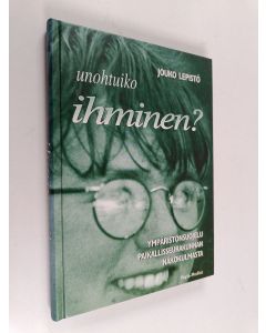 Kirjailijan Jouko Lepistö käytetty kirja Unohtuiko ihminen : ympäristönsuojelu paikallisseurakunnan näkökulmasta